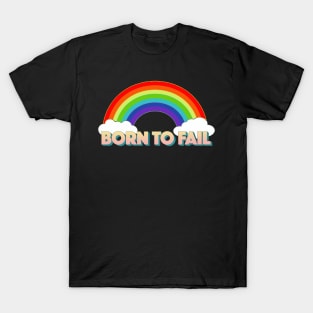 ∆∆∆ BORN TO FAIL ∆∆∆ T-Shirt